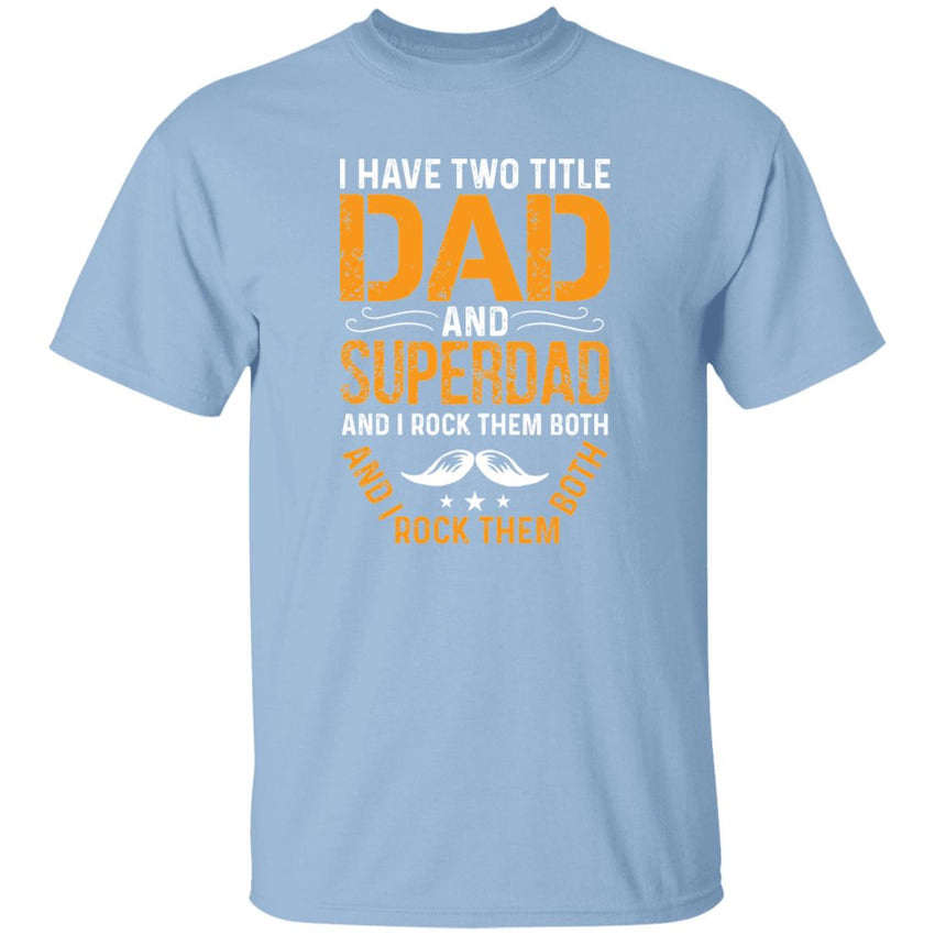 Two Titles Dad and Super Dad | Short Sleeve T-shirt | 100% Cotton
