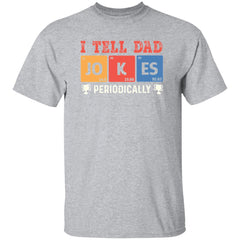 I Tell Dad Jokes Periodically | Short Sleeve T-shirt | 100% Cotton
