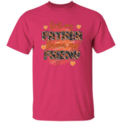 First My Father Forever My Friend | Short Sleeve T-shirt | 100% Cotton