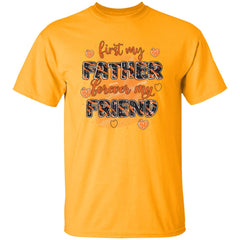 First My Father Forever My Friend | Short Sleeve T-shirt | 100% Cotton