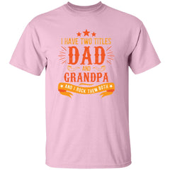Two Titles Dad and Grandpa | Short Sleeve T-shirt | 100% Cotton