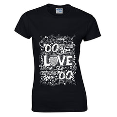 Do What You Love Women's T-shirt (100% Cotton) - T0207
